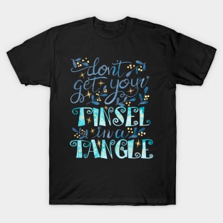 Your Tinsel is Tangled T-Shirt